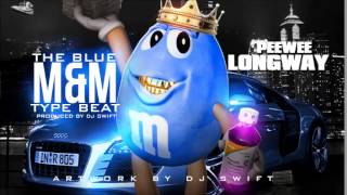 Peewee Longway - Blue M&M Type Beat Prod. By Dj Swift