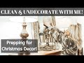 CLEAN &amp; UNDECORATE WITH ME  | ULTIMATE CLEANING MOTIVATION | PREPPING FOR CHRISTMAS DECOR 2019