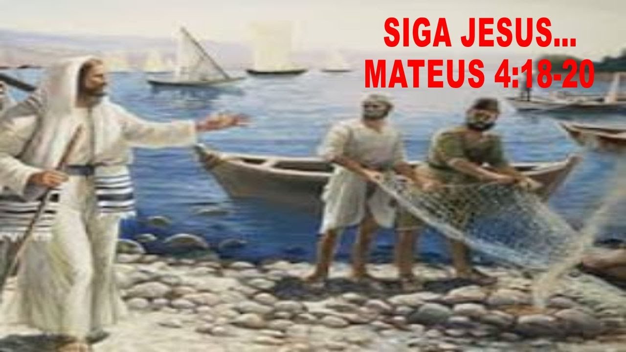 SIGA JESUS... MATEUS 4:18-20 - YouTube