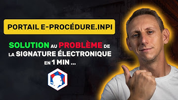 Signature électronique sur Procédure.INPI, régler le problème en 1 min