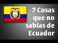 7 COSAS EXTRAÑAS Y CURIOSAS QUE NO SABIAS DE ECUADOR