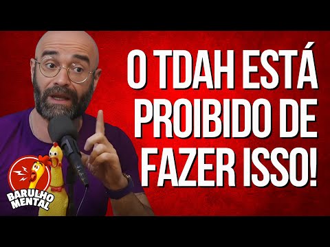 O TDAH ESTÁ PROIBIDO DE FAZER ISSO com Bruno Nunes #tdah