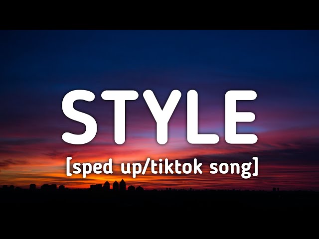 Taylor Swift - Style (Sped Up/Lyrics) We never go out of style [TikTok Song] class=