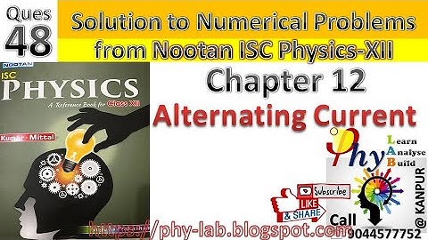 Q48) Chapter 12: Alternating Current| Solution to Numerical Problem from Nootan Physics | Class 12