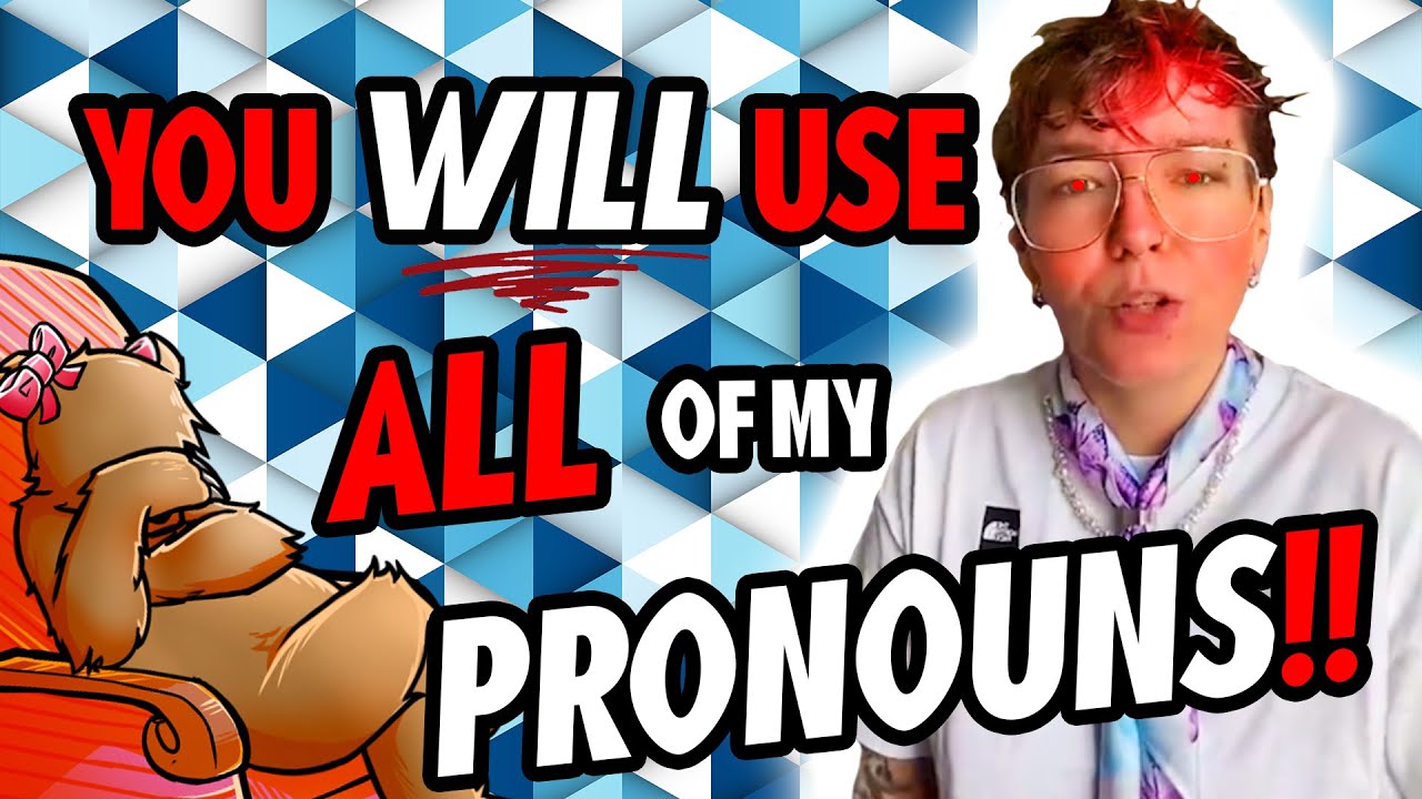 YOU WILL USE ALL OF MY MULTIPLE PRONOUNS!! - YouTube