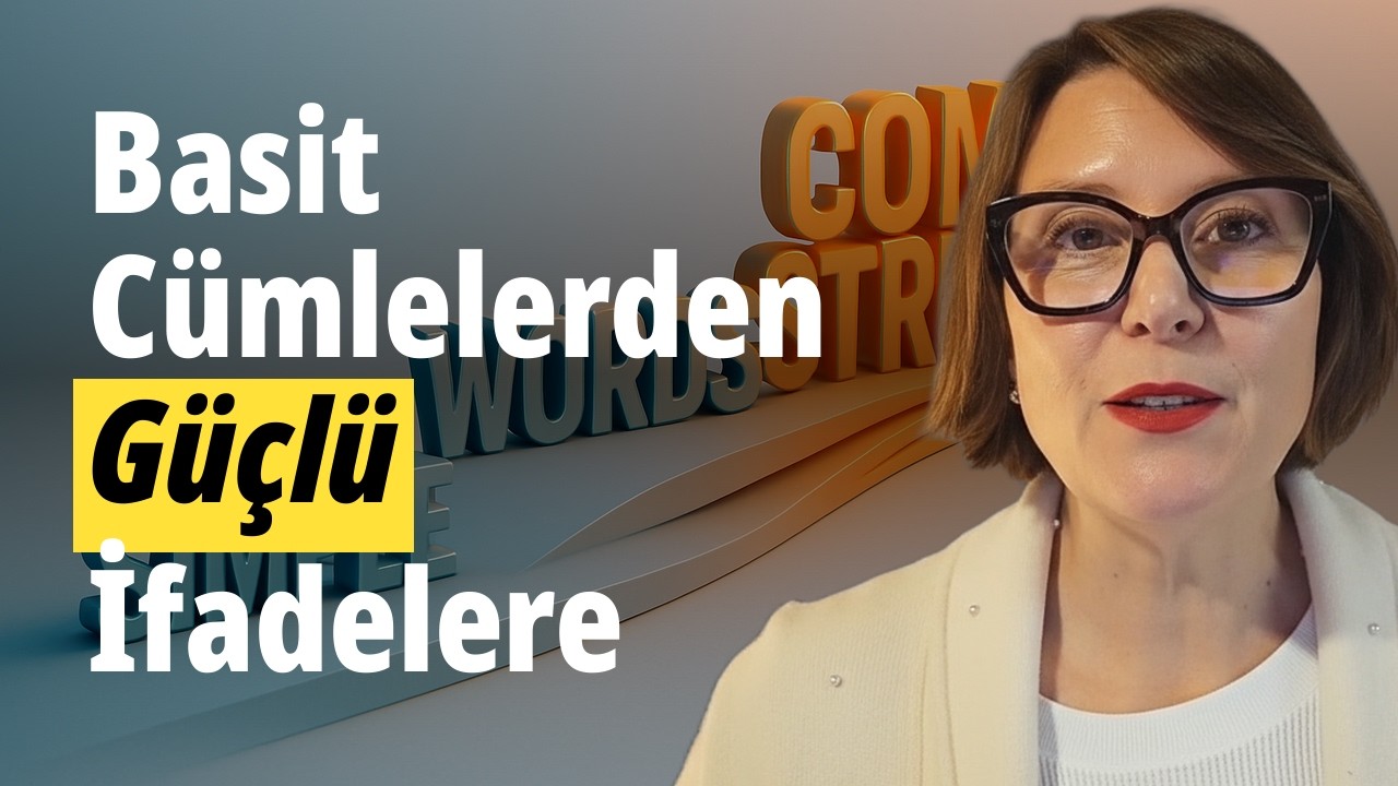 Basit Cümlelerden Güçlü İfadelere