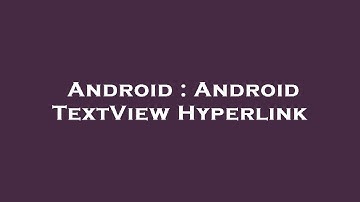 Android : Android TextView Hyperlink