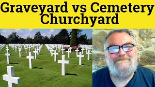 😎Graveyard vs Churchyard vs Cemetery Meaning - Graveyard Defined Churchyard or Cemetery or Graveyard
