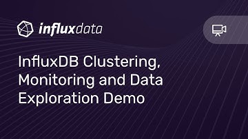 InfluxDB Clustering, Monitoring and Data Exploration Demo