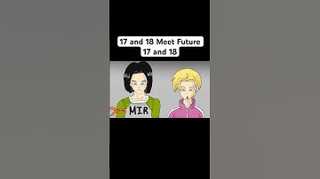 Android 17 and 18 Meet Future Android 17 and 18 #shorts #dragonball #dragonballsuper