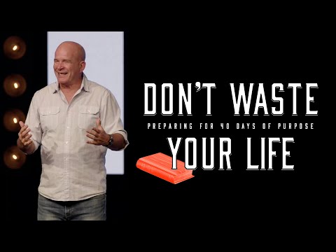 Don't Waste Your Life | Preparing for 40 Days of Purpose
