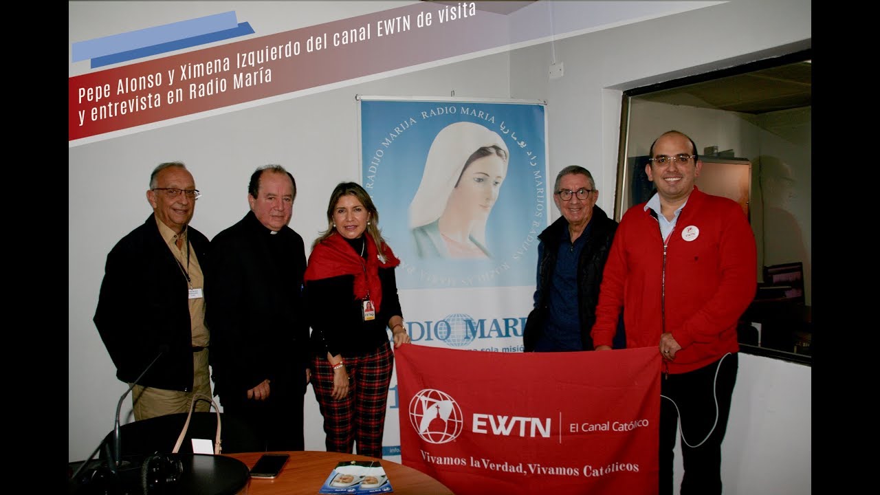 Entrevista Radio María A Pepe Alonso Y Ximena Izquierdo De Ewtn Youtube