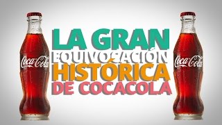 La gran equivocación histórica de Coca Cola