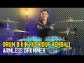 DRUM BIKIN RIO HIDUP KEMBALI... ARMLESS DRUMMER!