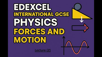 Section 1:- Forces and Motion (Lecture 2)"Edexcel IGCSE Physics