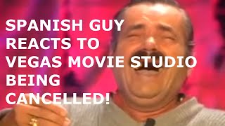 Spanish guy reacts to VEGAS Movie Studio being cancelled!