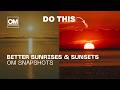 How to Make Your Sunrise &amp; Sunset Photos Stand Out | OM Snapshots