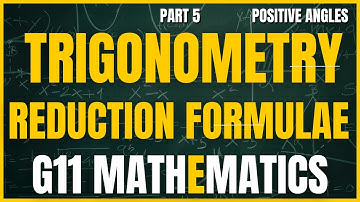 Mathematics Grade 11 Reduction Formulae - Positive Angles - Trigonometry Term 1