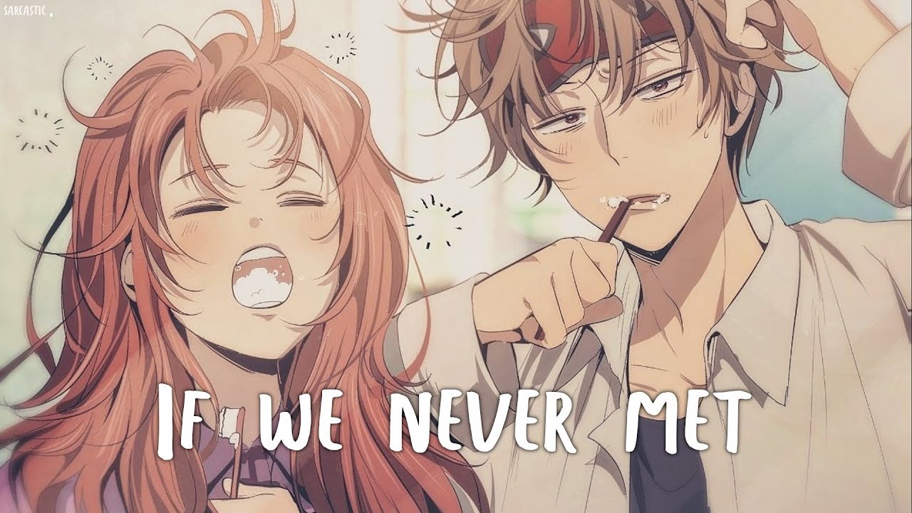 Nightcore  If We Never Met