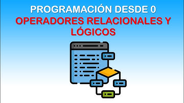 PROGRAMACIÓN DESDE 0 || OPERADORES RELACIONALES Y LÓGICOS || TEORIA-PRÁCTICA