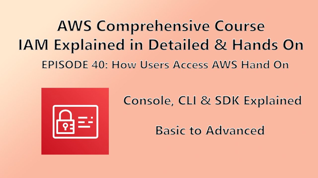 AWS Access Hands-On: Console, CLI & SDK Lab (Episode 40) - YouTube