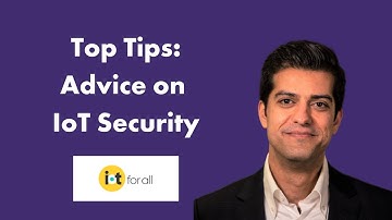 Top tips: Advice on IoT Security