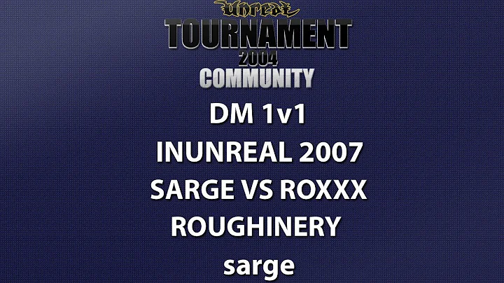 UT2004 DM 1v1 - inUnreal 2007 - sarge vs RoxXx - Roughinery - sarge