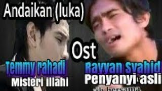 Rayyan Syahid - Andaikan (Luka) Ost. Temmy Rahadi Misteri Ilahi