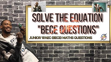 Solved Junior Waec (BECE) Equations Questions | Mathematics