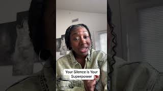 Your Silence Is Your Superpower