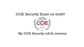 25 - CCIE Security Exam on hold!!