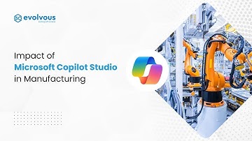 How Copilot Can Help Manufacturing Industry | Impact Copilot in Manufacturing Industry - Evolvous