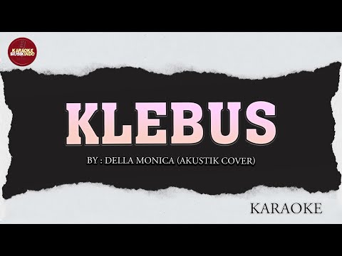 KLEBUS - DELLA MONICA || KARAOKE AKUSTIK VERSION
