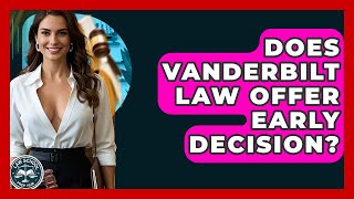 Does Vanderbilt Law Offer Early Decision? - Law School Prep Hub