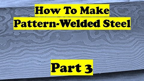How To Make Pattern-Welded Steel - FINAL PART 3