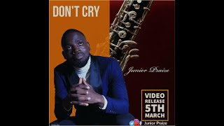 Don't Cry - Junior Praize