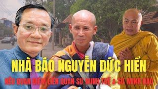 Nhà báo Nguyễn Đức Hiển nêu quan điểm liên quan sư Minh Tuệ & sư Minh Đạo | Văn bản bị giả mạo