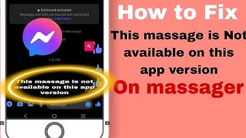 Fix This message is not available on this app version on messenger