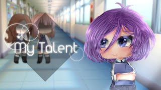 My Talent || Ep.1 [Gacha Series]