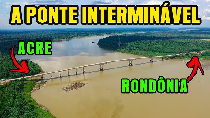 Ponte que diminui de 3 horas para 1 minuto acesso do Acre ao