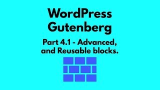 Gutenberg Tutorial 4.1 - New, Advanced, and Reusable Blocks