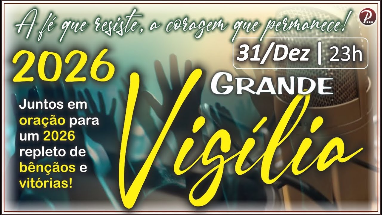 31/12/2025 - GRANDE VIGÍLIA da VIRADA de ANO da IEP  | 2025/2026
