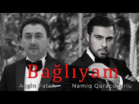 Aqsin Fateh & Namiq Qaracuxurlu - Bağlıyam (Official Remix) 2024