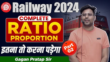 Ratio & Proportion (अनुपात-समानुपात) Part- 2 Railway 2024-25 Exams Maths By Gagan Pratap Sir #rrb