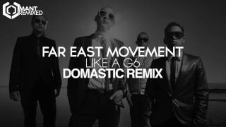 Far East Movement - Like a G6 (Domastic Remix)