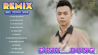 Đình Dũng Remix 2023 | Đừng Hẹn Kiếp Sau..Câu Hẹn Câu Thề | Nhạc Trẻ Remix Hay Nhất Của Đình Dũng