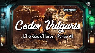 Warhammer Lore | Codex Vulgaris - Historia | L'Hérésie d'Horus - Partie VII