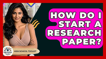 How Do I Start A Research Paper? - High School Toolkit