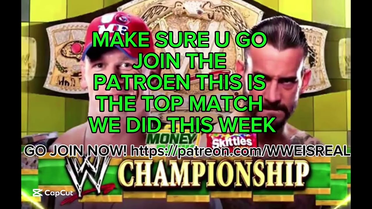 GO JOIN NOWWW PATREON.COM/WWEISREAL