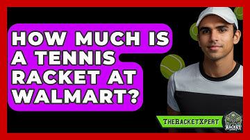 How Much Is A Tennis Racket At Walmart? - The Racket Xpert